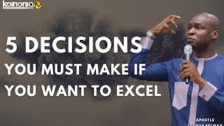 5 DECISIONS YOU MUST MAKE TO EXCEL  Apostle Joshua Selman [upl. by Auqenaj]