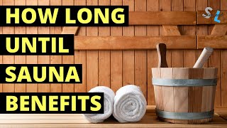 How Long Until Sauna Benefits  Sauna Benefits Timeline [upl. by Haiel585]