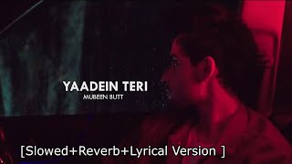 Yaadein teri SlowedReverbLyrics  Complete video  Jo hai hua janay bhi dai  mubeenbuttmusic [upl. by Eolc122]