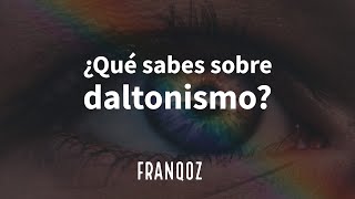 ¿Qué sabes sobre el daltonismo  FRANQOZ [upl. by Caldeira371]