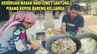 HARI LIBUR DI ISI KEGIATAN MASAK NASI LIWET JANTUNG PISANG KEPOK AUTO KENYANG [upl. by Cogan]