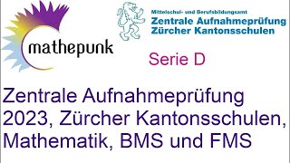 Zentrale Aufnahmeprüfung ZAP der Zürcher Kantonsschulen 2023 BMS und FMS Mathematik [upl. by Portia]