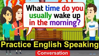 Improve English Speaking Skills Everyday  Daily Routine English Conversation Practice [upl. by Rehpotsirhcnhoj]