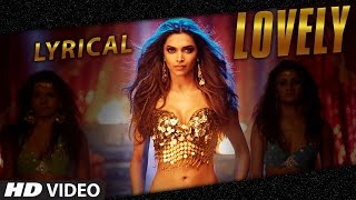 LYRICAL  quotLovelyquot Song with LYRICS  Deepika Padukone  Kanika Kapoor  Happy New Year [upl. by Eemaj]