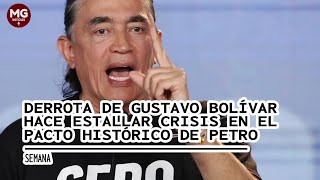 🔴 DERROTA DE GUSTAVO BOLIVAR HACE ESTALLAR CRISIS DEL PACTO HISTÓRICO DE PETRO [upl. by Imoyik713]