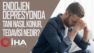 Endojen Depresyonda Tanı Nasıl Konur Tedavisi Nedir [upl. by Anat]