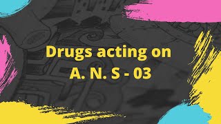 Drugs acting on A N S  03 [upl. by Aloysius494]