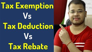 Tax Rebate VS Tax Deduction Vs Tax Exemption  Tax Term Explain [upl. by Assyla954]