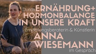 Durch Ernährung amp Hormonbalance in unsere Kraft – mit Anna Wiesemann [upl. by Hanley]