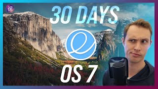 30 Days with elementary OS 7  The Cost of Idealism  Linux Distro Review [upl. by Lednem]