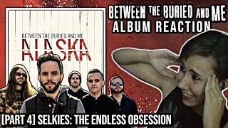 Between the Buried and Me Selkies The Endless Obsession  Alaska  Album Reaction Part 4 [upl. by Karl]