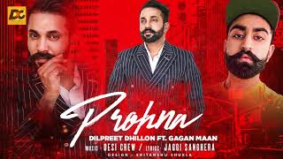 Prohna  Dilpreet Dhillon ft Gagan Maan  Desi Crew  Full Song  Song 2017 [upl. by Onailerua]