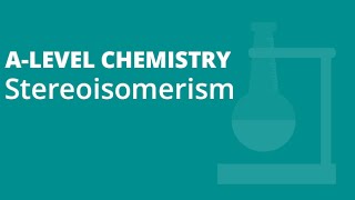 Stereoisomerism  Alevel Chemistry  AQA OCR Edexcel [upl. by Enenstein]