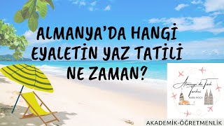 Almanya’da Hangi Eyalette Yaz Tatili Ne Zaman Almanya’da Yaz Tatili Kaç Gün [upl. by Lello]