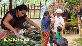 Traditional Banana Cake Recipe and Family Reunion JoyDaily Life  Le Thi Hon [upl. by Algar]