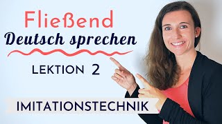 Fließend und akzentfrei Deutsch sprechen lernen mit der Imitationstechnik  Shadowing  Lektion 2 [upl. by Anneg]