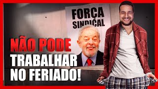 LULA PROÍBE TRABALHAR NO FERIADO É CRIME FICAR RICO [upl. by Asseralc]