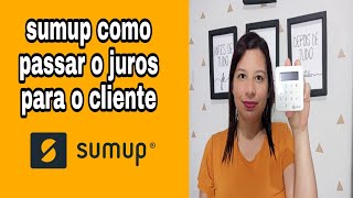 sumup como passar o juros para o cliente TUTORIAL Atualizado  CLAUDIA FONTENELLE [upl. by Neeloj]