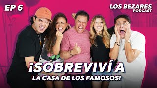 ¡Sobreviví a La Casa de los Famosos  Los Bezares Podcast [upl. by Melodie140]