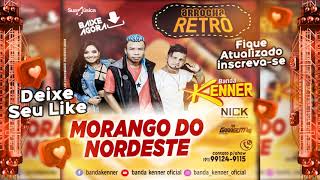 ARROCHA RETRÔ  BANDA KENNER  MORANGO DO NORDESTE [upl. by Iruy]