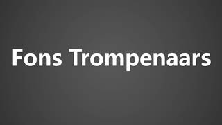 How To Pronounce Fons Trompenaars [upl. by Matthias68]