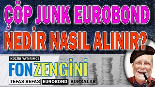 ÇÖP JUNK EUROBOND NEDİR HANGİ FONLARDA NASIL ALINIR [upl. by Amery]