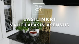 LASILINKKI  Välitilalasin asennus  OMA KOTI VALKOINEN [upl. by Vevine55]