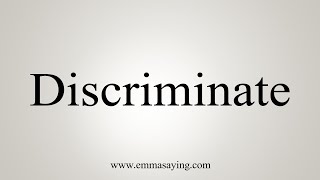 How To Say Discriminate [upl. by Jorie302]