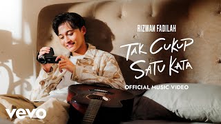 Rizwan Fadilah  Tak Cukup Satu Kata Official Music Video [upl. by Nner]