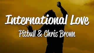 Pitbull  International Love Lyrics ft Chris Brown [upl. by Hilton]