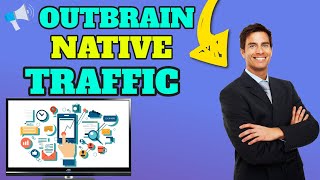 Outbrain Native Ads  Traffic Overview With Outbrain amp Campaign Setup [upl. by Arahsal527]