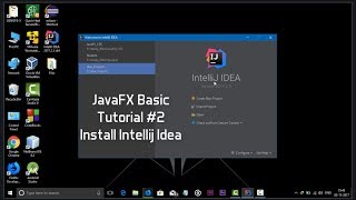 JavaFX Basic Tutorial 2 How to download amp install IntelliJ IDEA [upl. by Edras]