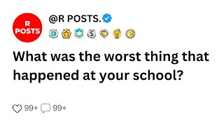 What was the worst thing that happened at your school raskreddit [upl. by Nanette]