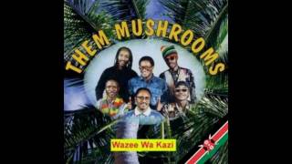 Them Mushrooms Wazee Wa Kumbuke High Quality [upl. by Eisse904]