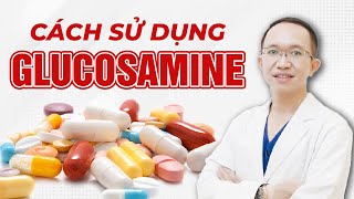 Cách Sử Dụng Glucosamine Sao Cho Hiệu Quả  Bác Sĩ Trần Minh [upl. by Carmita417]