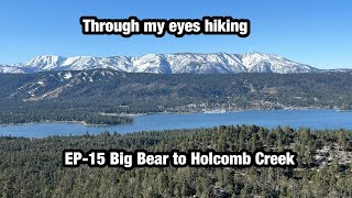 EP15 Big Bear to Holcomb Creek [upl. by Eniamreg]