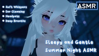 Gentle Sleepy Summer Night Ear Cleaning amp Headpats ASMR【3DTuber  VRChat】 [upl. by Hgielrahc]