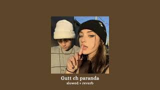 Gutt ch paranda  Preet Sandhu slowedreverb [upl. by Killarney]