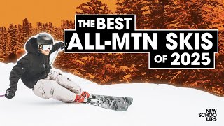 The Best All Mountain Skis For 2025  Reviewed amp Compared  Newschoolers Gear Week [upl. by Khalsa]