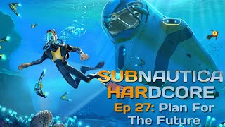 Subnautica Ep 27 Plan the Future [upl. by Laroy]