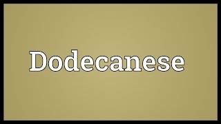 Dodecanese Meaning [upl. by Lavinie749]