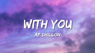 Ap Dhillon  With You Lyrics [upl. by Greff]