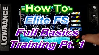 How To Lowrance Elite FS Full Basics Training Pt 1 [upl. by Anelaj]