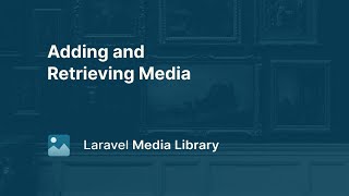 01 Adding and Retrieving Media  Laravel Media Library [upl. by Ynes660]