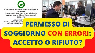 💥 PERMESSO DI SOGGIORNO CON ERRORI DEVO ACCETTARLO o POSSO RIFIUTARLO [upl. by Russo862]