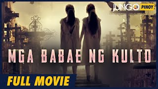 Mga Babae ng Kulto  Full Tagalog Dubbed Horror Movie [upl. by Demahum967]