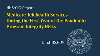 Medicare Telehealth Services During the First Year of the Pandemic Program Integrity Risks [upl. by Stine]