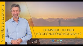 Comment utiliser Hooponopono Nouveau  Luc Bodin [upl. by Ledda]