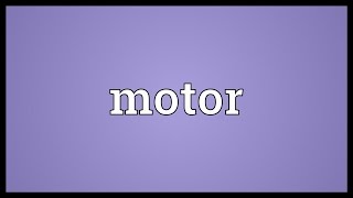 Motor Meaning [upl. by Imoen883]