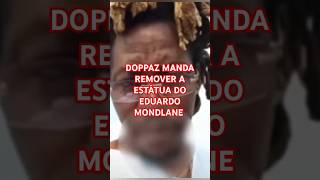 doppaz venaciomondlane podemos DOPPAZ MANDA REMOVER A ESTÁTUA DO EDUARDO MONDLANE [upl. by Ytissahc]